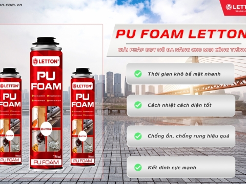 🔶 PU FOAM LETTON – GIẢI PHÁP BỌT NỞ ĐA NĂNG CHO MỌI CÔNG TRÌNH