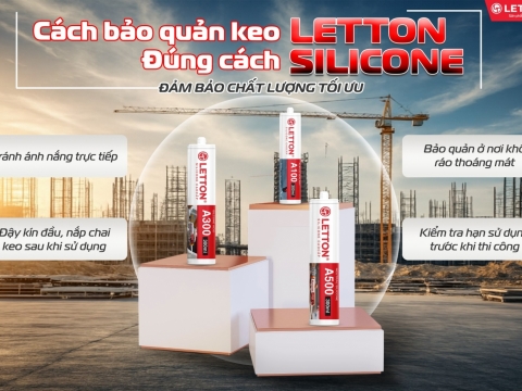 CÁCH BẢO QUẢN KEO SILICONE LETTON ĐÚNG CÁCH – DUY TRÌ CHẤT LƯỢNG & HIỆU QUẢ THI CÔNG TỐI ƯU