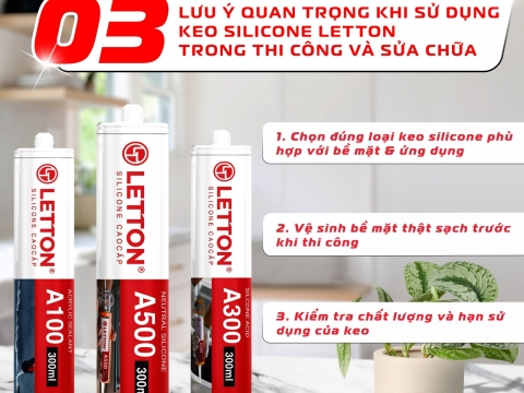 CÁC LƯU Ý QUAN TRỌNG KHI SỬ DỤNG KEO SILICONE LETTON TRONG THI CÔNG VÀ SỬA CHỮA