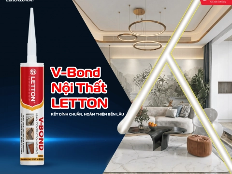 Keo V-Bond Nội Thất Letton – Giải Pháp Kết Dính Chuẩn Mực Cho Hoàn Thiện Bền Lâu