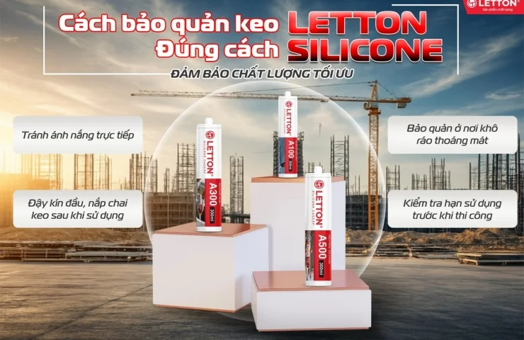 CÁCH BẢO QUẢN KEO SILICONE LETTON ĐÚNG CÁCH – DUY TRÌ CHẤT LƯỢNG & HIỆU QUẢ THI CÔNG TỐI ƯU