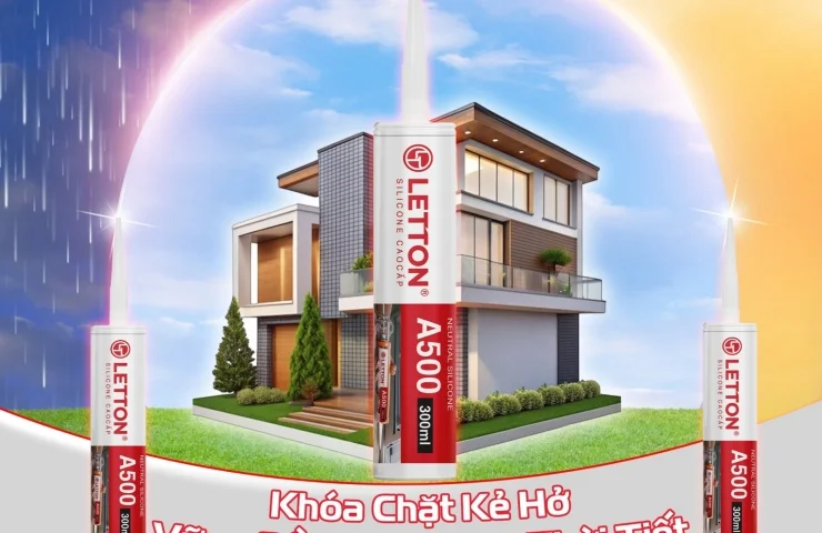 Keo Silicone Letton A500 – Giải Pháp Khóa Chặt Kẽ Hở, Bền Bỉ Trước Mọi Thời Tiết